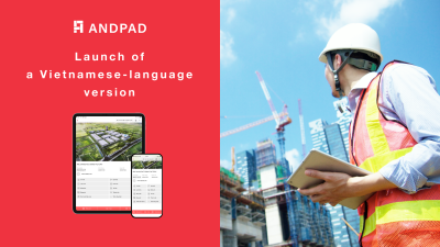 ANDPAD Luncurkan Dukungan Bahasa Vietnam untuk Layanan Manajemen Proyek Konstruksi Berbasis Cloud