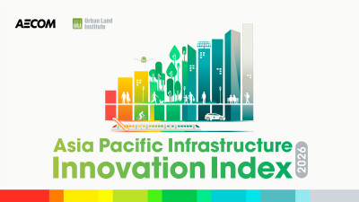 AECOM and Urban Land Institute launch inaugural Asia Pacific Infrastructure Innovation Index, highlighting region’s evolving infrastructure innovation priorities