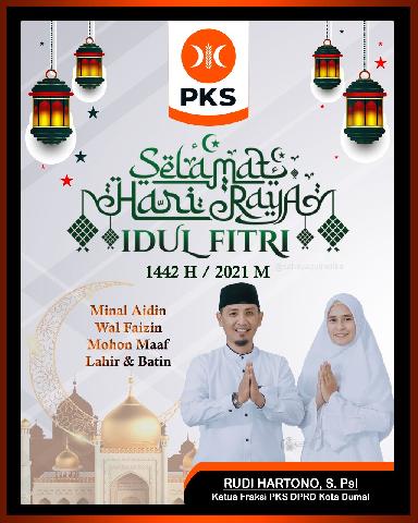 Ketua Fraksi PKS DPRD Kota Dumai Rudi Hartono, S. Psi mengucapkan Selamat Hari Raya Idul Fitri 1442 H